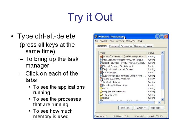 Try it Out • Type ctrl-alt-delete (press all keys at the same time) –