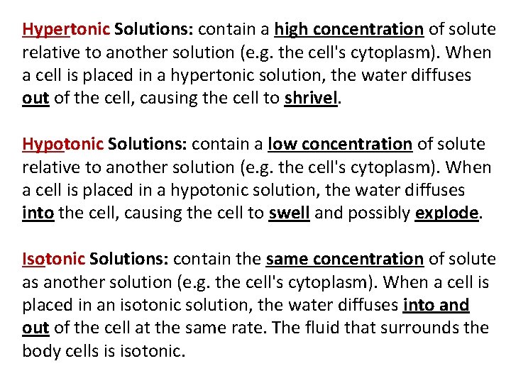 Hypertonic Solutions: contain a high concentration of solute relative to another solution (e. g.