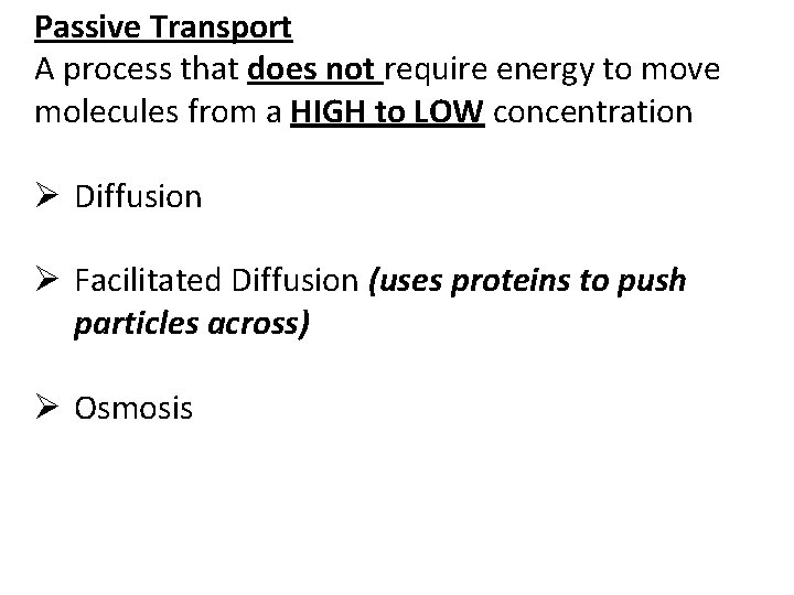 Passive Transport A process that does not require energy to move molecules from a
