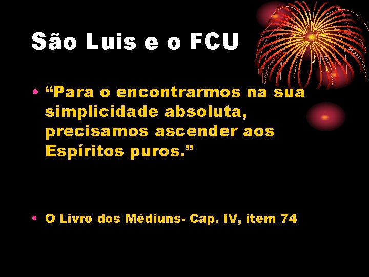 São Luis e o FCU • “Para o encontrarmos na sua simplicidade absoluta, precisamos