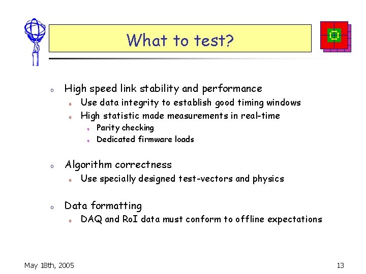 What to test? o High speed link stability and performance o o Use data
