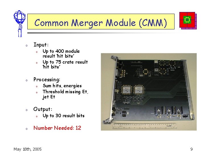 Common Merger Module (CMM) o Input: o o o Processing: o o o Sum