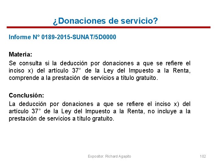 ¿Donaciones de servicio? Informe N° 0189 -2015 -SUNAT/5 D 0000 Materia: Se consulta si