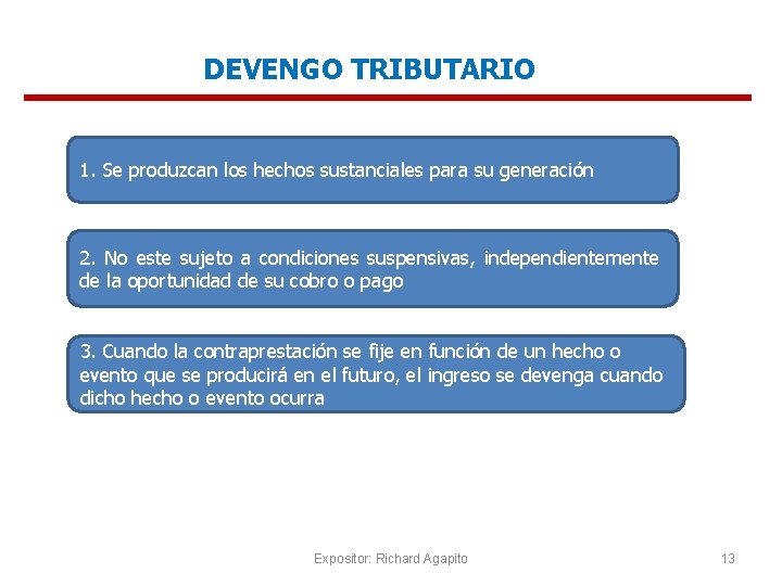 DEVENGO TRIBUTARIO 1. Se produzcan los hechos sustanciales para su generación 2. No este