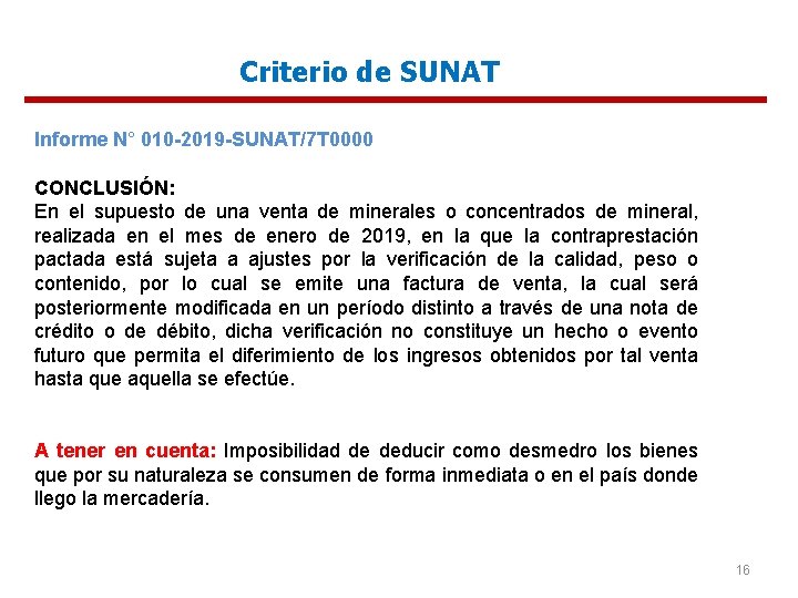 Criterio de SUNAT Informe N° 010 -2019 -SUNAT/7 T 0000 CONCLUSIÓN: En el supuesto