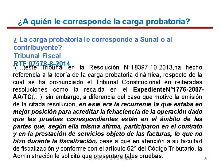 ¿A quién le corresponde la carga probatoria? ¿ La carga probatoria le corresponde a