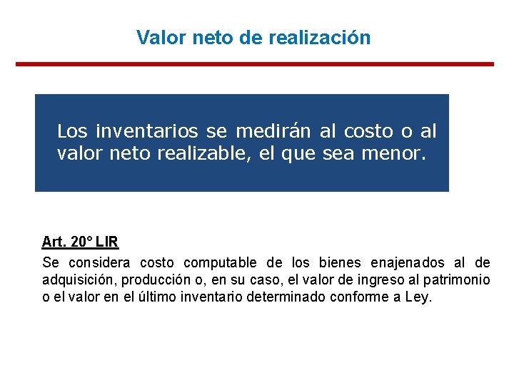 Valor neto de realización Los inventarios se medirán al costo o al valor neto