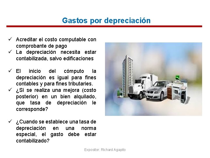 Gastos por depreciación ü Acreditar el costo computable con comprobante de pago ü La