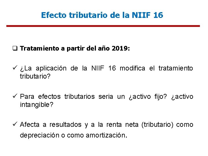 Efecto tributario de la NIIF 16 q Tratamiento a partir del año 2019: ü