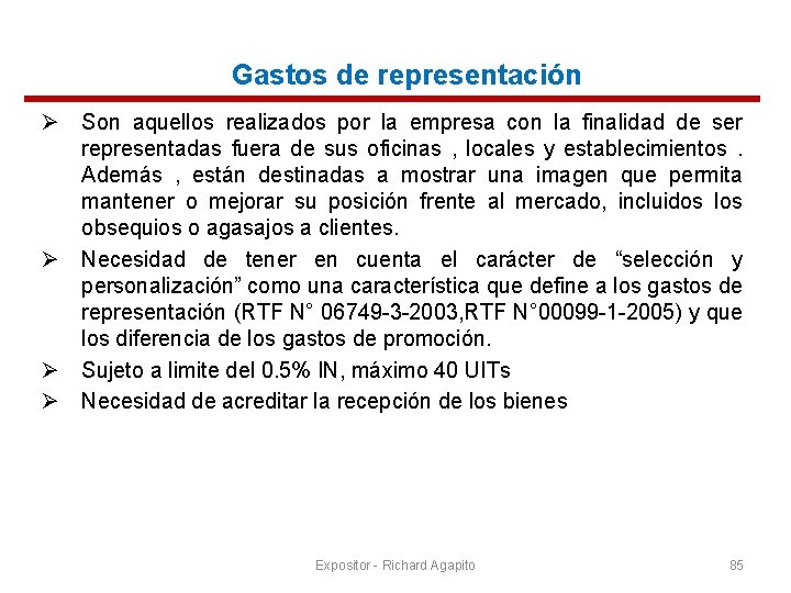 Gastos de representación Son aquellos realizados por la empresa con la finalidad de ser