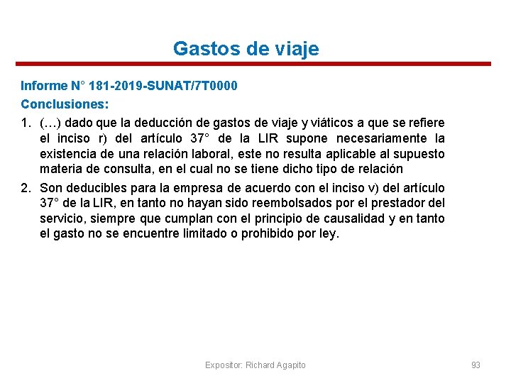 Gastos de viaje Informe N° 181 -2019 -SUNAT/7 T 0000 Conclusiones: 1. (…) dado