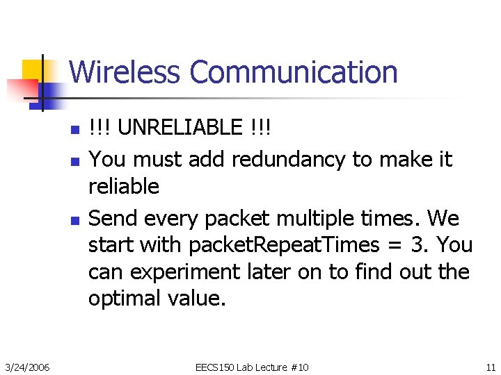 Wireless Communication n 3/24/2006 !!! UNRELIABLE !!! You must add redundancy to make it