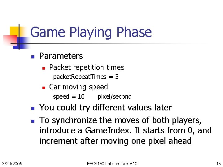 Game Playing Phase n Parameters n Packet repetition times packet. Repeat. Times = 3