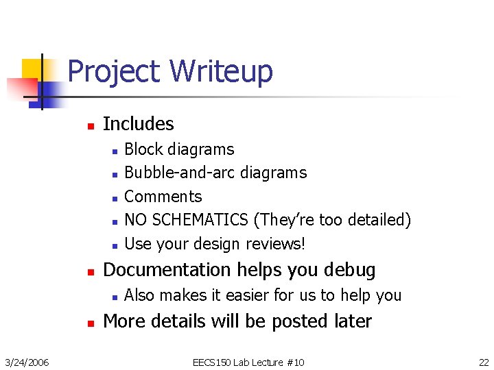 Project Writeup n Includes n n n Documentation helps you debug n n 3/24/2006