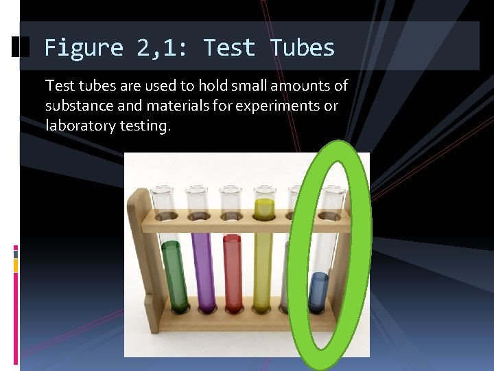 Figure 2, 1: Test Tubes Test tubes are used to hold small amounts of