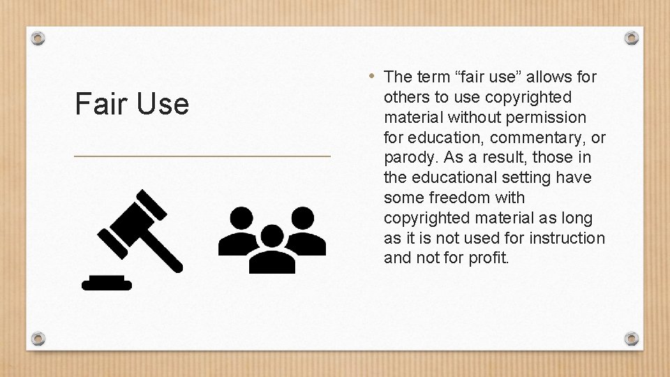 Fair Use • The term “fair use” allows for others to use copyrighted material