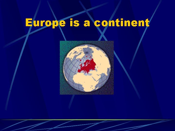 Europe is a continent 