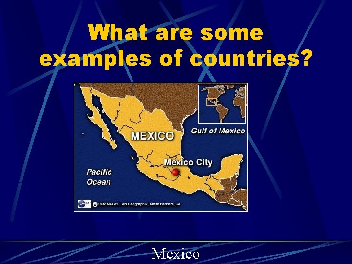 What are some examples of countries? Mexico 