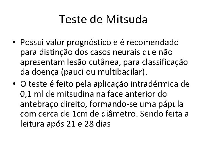 Teste de Mitsuda • Possui valor prognóstico e é recomendado para distinção dos casos