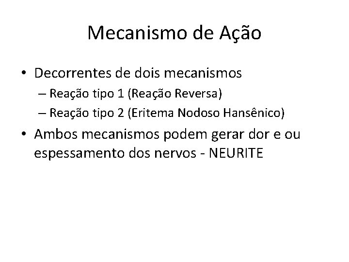 Mecanismo de Ação • Decorrentes de dois mecanismos – Reação tipo 1 (Reação Reversa)