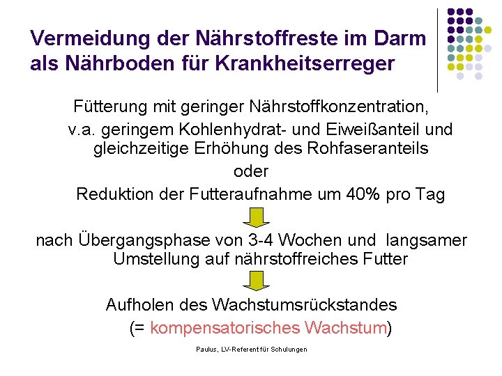 Vermeidung der Nährstoffreste im Darm als Nährboden für Krankheitserreger Fütterung mit geringer Nährstoffkonzentration, v.