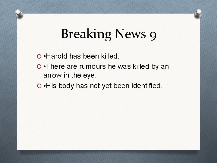 Breaking News 9 O • Harold has been killed. O • There are rumours