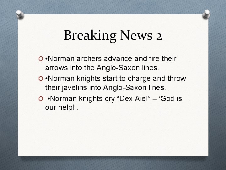 Breaking News 2 O • Norman archers advance and fire their arrows into the