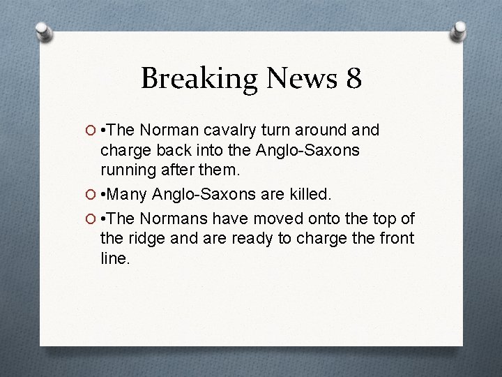 Breaking News 8 O • The Norman cavalry turn around and charge back into