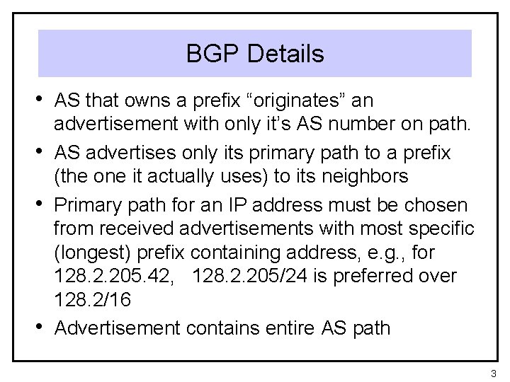 BGP Details • AS that owns a prefix “originates” an • • • advertisement