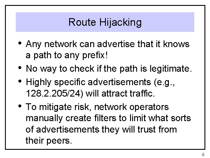 Route Hijacking • Any network can advertise that it knows • • • a