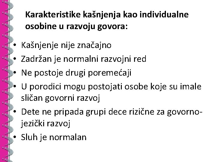 Karakteristike kašnjenja kao individualne osobine u razvoju govora: Kašnjenje nije značajno Zadržan je normalni