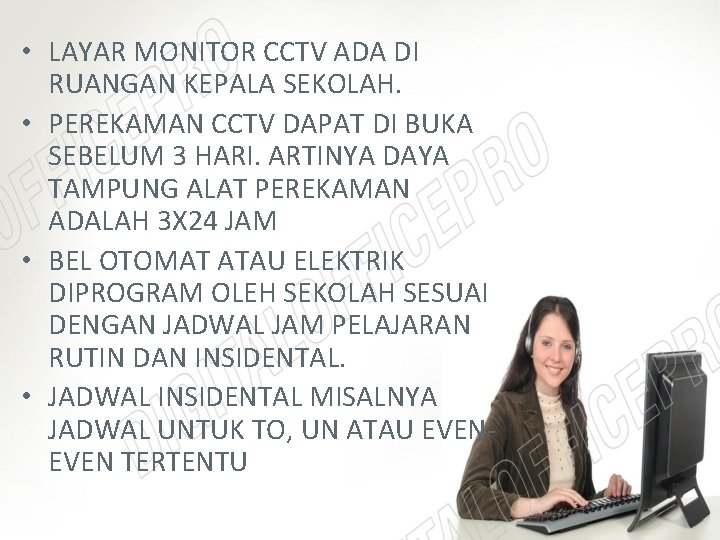  • LAYAR MONITOR CCTV ADA DI RUANGAN KEPALA SEKOLAH. • PEREKAMAN CCTV DAPAT