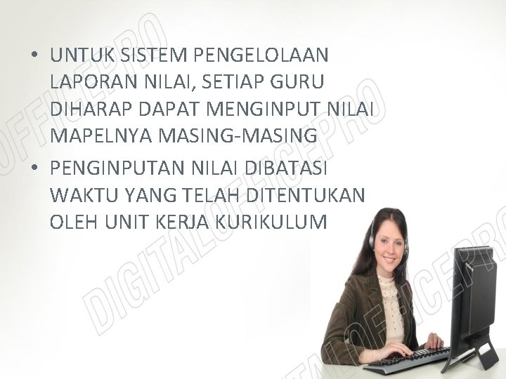  • UNTUK SISTEM PENGELOLAAN LAPORAN NILAI, SETIAP GURU DIHARAP DAPAT MENGINPUT NILAI MAPELNYA