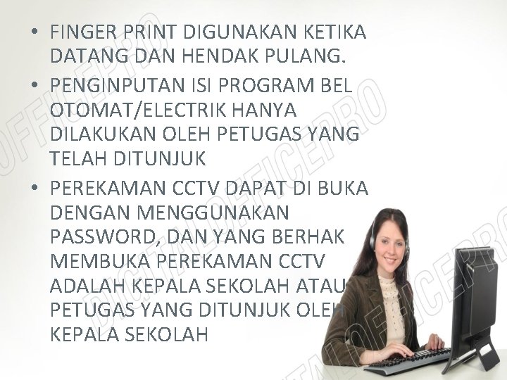  • FINGER PRINT DIGUNAKAN KETIKA DATANG DAN HENDAK PULANG. • PENGINPUTAN ISI PROGRAM