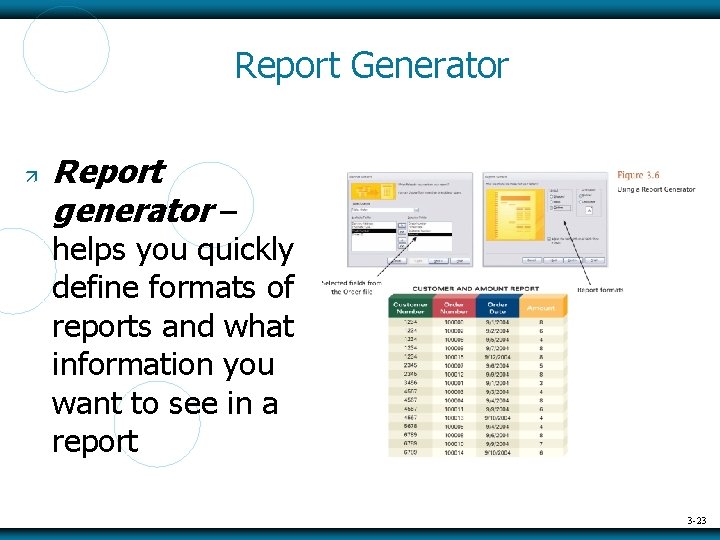 Report Generator Report generator – helps you quickly define formats of reports and what