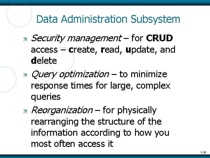 Data Administration Subsystem Security management – for CRUD access – create, read, update, and
