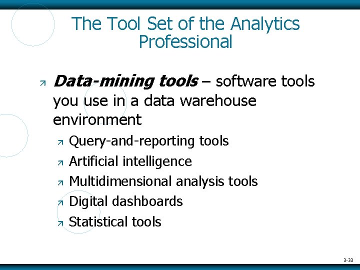 The Tool Set of the Analytics Professional Data-mining tools – software tools you use