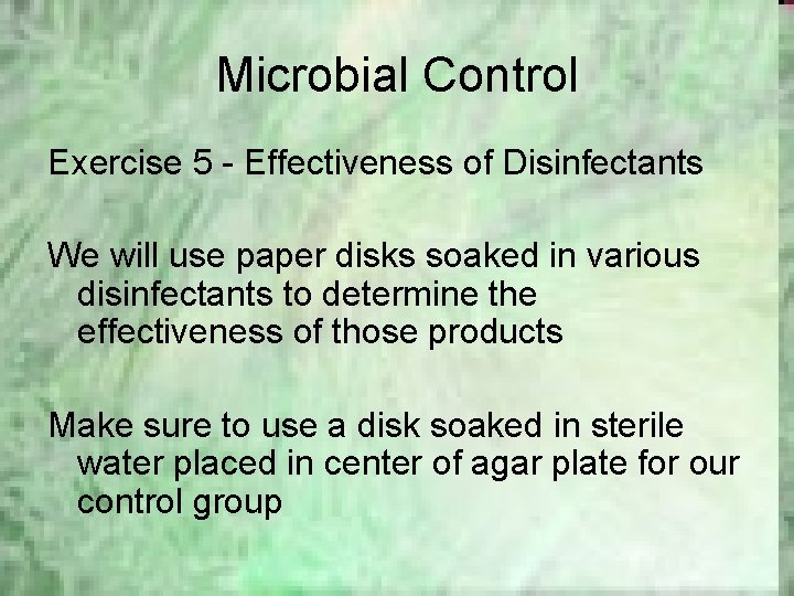 Microbial Control Exercise 5 - Effectiveness of Disinfectants We will use paper disks soaked