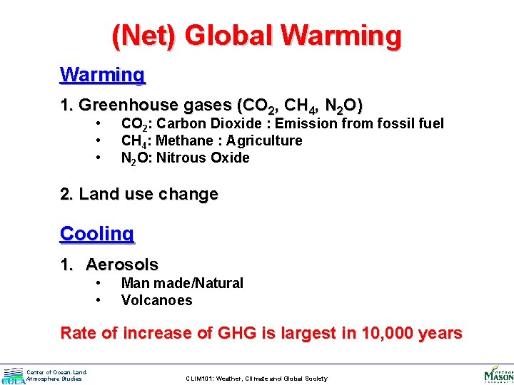 (Net) Global Warming 1. Greenhouse gases (CO 2, CH 4, N 2 O) •