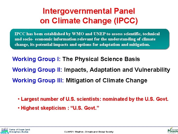 Intergovernmental Panel on Climate Change (IPCC) IPCC has been established by WMO and UNEP