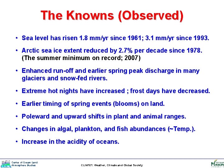 The Knowns (Observed) • Sea level has risen 1. 8 mm/yr since 1961; 3.