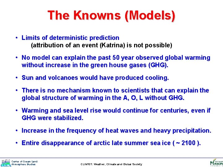 The Knowns (Models) • Limits of deterministic prediction (attribution of an event (Katrina) is