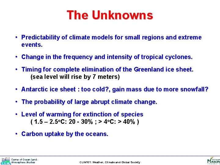 The Unknowns • Predictability of climate models for small regions and extreme events. •