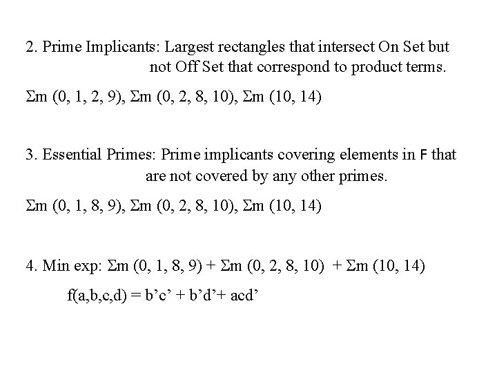 2. Prime Implicants: Largest rectangles that intersect On Set but not Off Set that