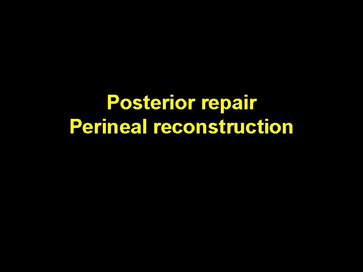 Posterior repair Perineal reconstruction 