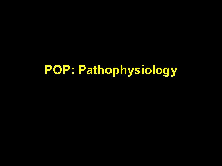 POP: Pathophysiology 