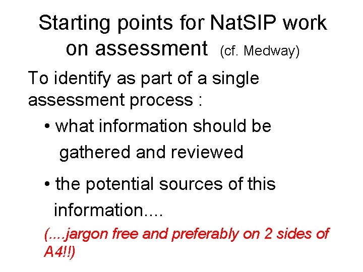 Starting points for Nat. SIP work on assessment (cf. Medway) To identify as part