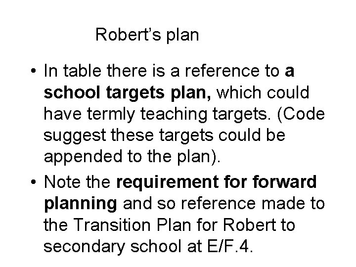 Robert’s plan • In table there is a reference to a school targets plan,