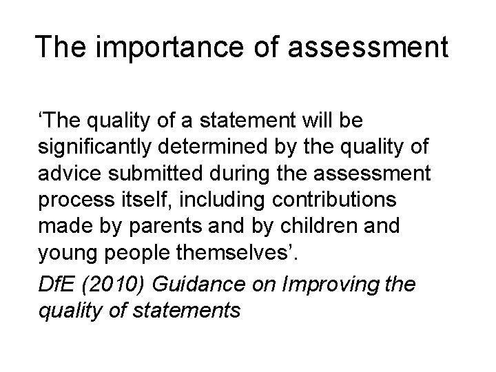 The importance of assessment ‘The quality of a statement will be significantly determined by