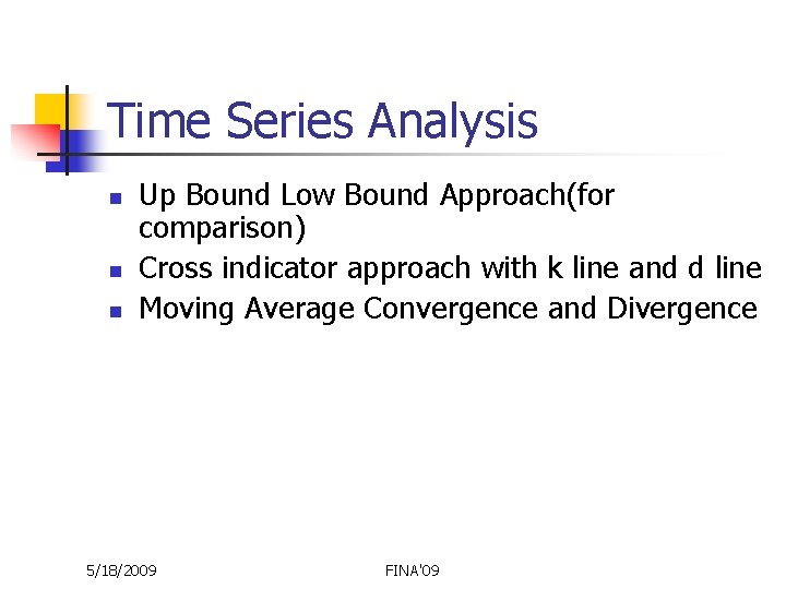Time Series Analysis n n n Up Bound Low Bound Approach(for comparison) Cross indicator